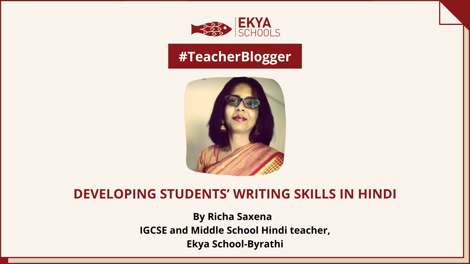 #TeacherBlogger: Developing Students’ Writing Skills in Hindi – By, Richa Saxena, IGCSE and Middle School Hindi teacher, Ekya School Byrathi